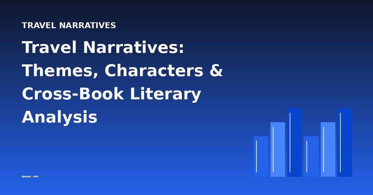 Travel Narratives: Themes, Characters & Cross-Book Literary Analysis