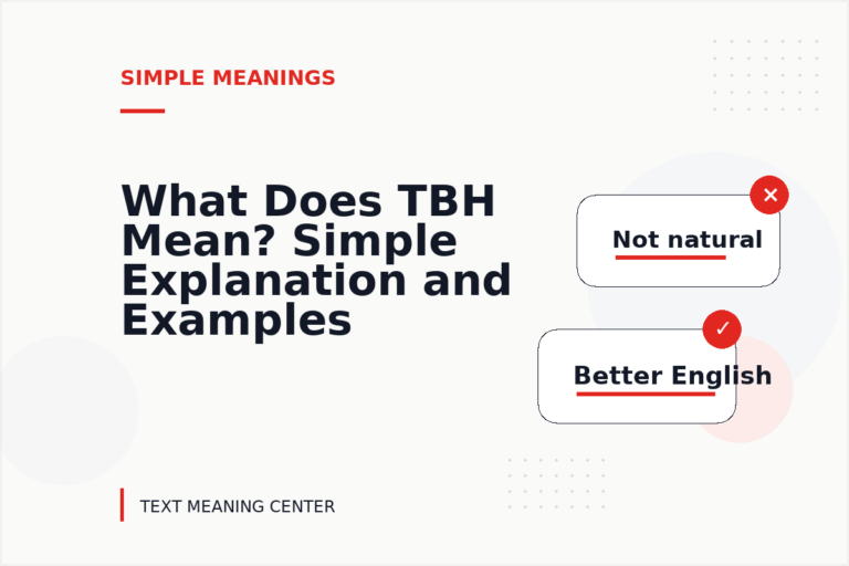 What Does TBH Mean? Simple Explanation and Examples What Does TBH Mean? Simple Explanation and Examples