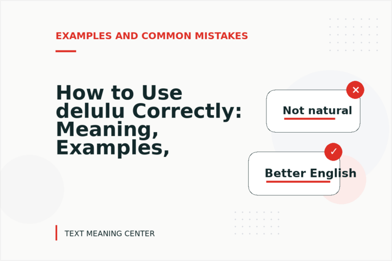 How to Use delulu Correctly: Meaning, Examples, and Mistakes How to Use delulu Correctly: Meaning, Examples, and Mistakes